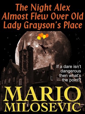 cover image of The Night Alex Almost Flew Over Old Lady Grayson's Place